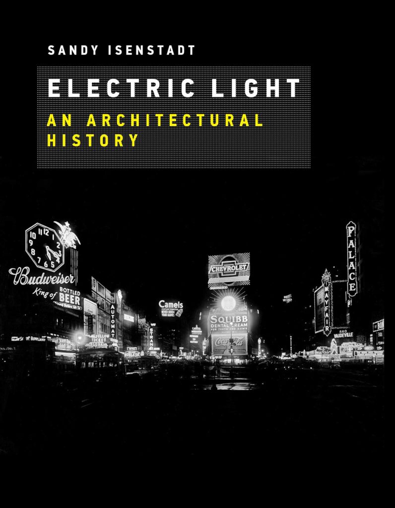 Sandy Isenstadt, "Electric Light: An Architectural History" (2018)