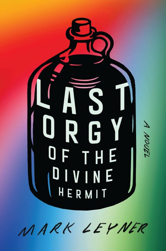 Mark Leyner, LAST ORGY OF THE DIVINE HERMIT