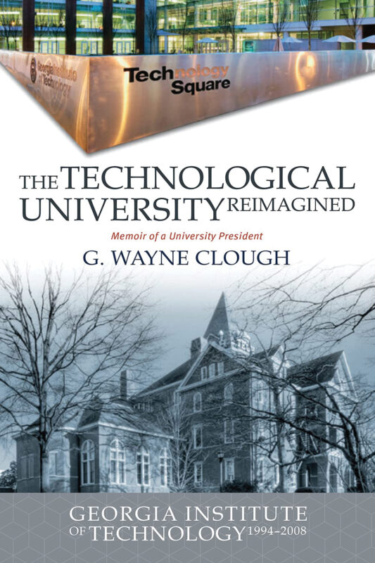 The Technological University Reimagined by G. Wayne Clough