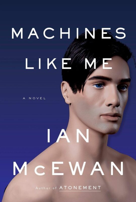 Machines Like Me, by Ian McEwan