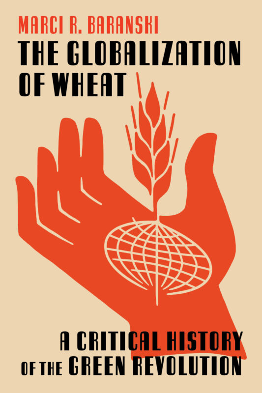 The Globalization of Wheat by Marci R. Baranski