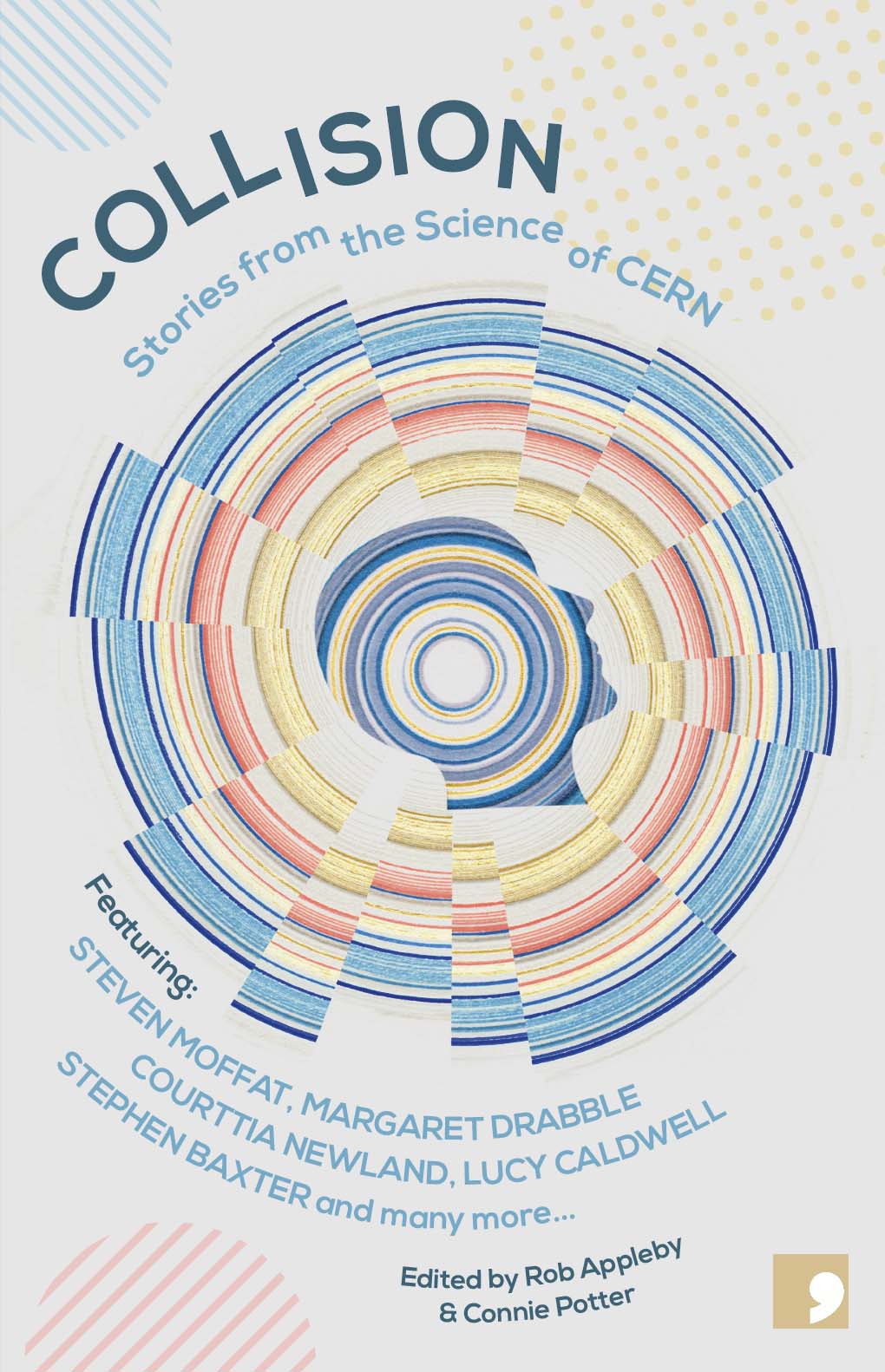 “Collision: Stories From the Science of CERN” edited by Rob Appleby and Connie Potter.