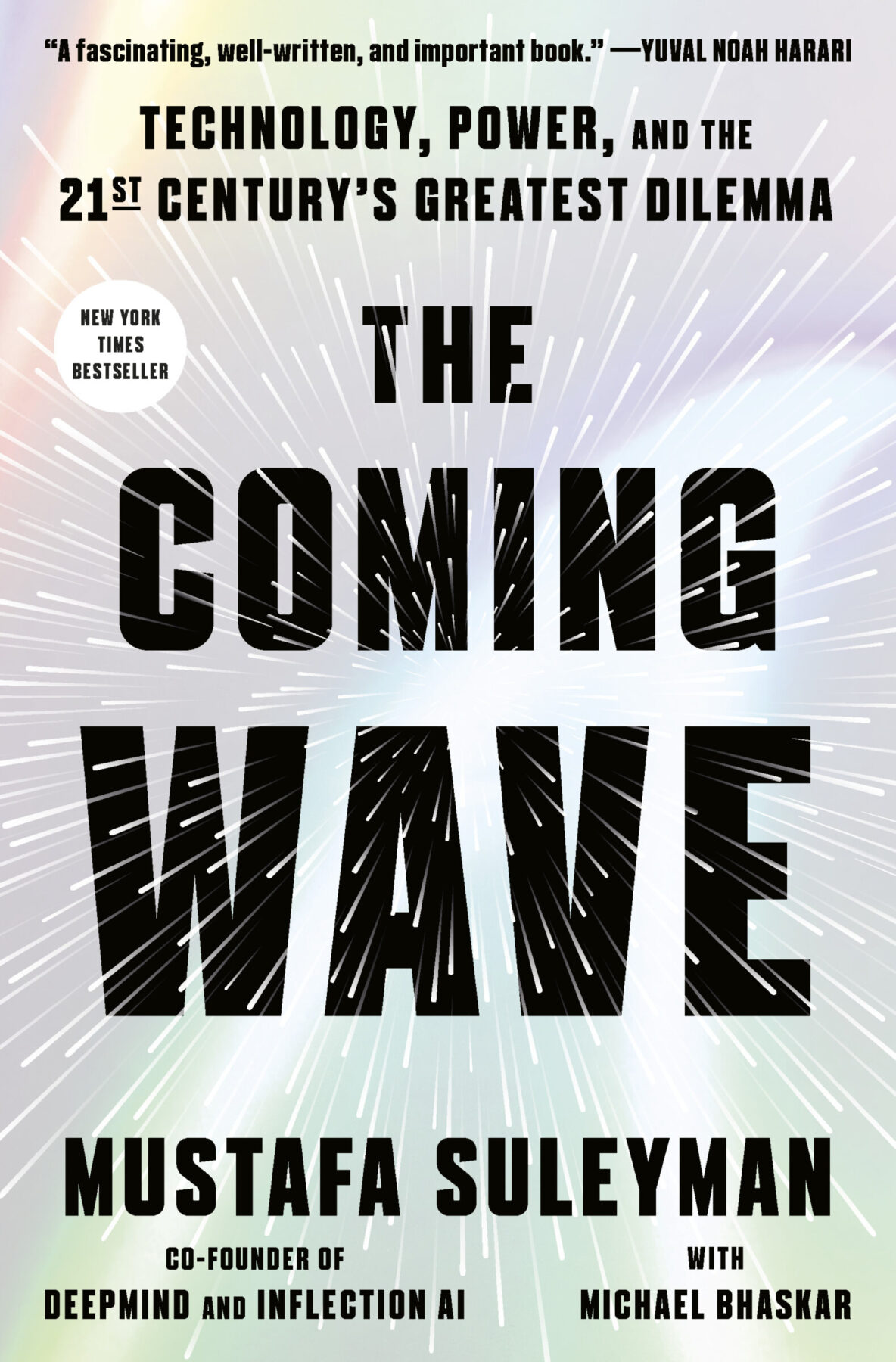 "The Coming Wave: Technology, Power, and the Twenty-First Century’s Greatest Dilemma" by Mustafa Suleyman, with Michael Bhaskar.