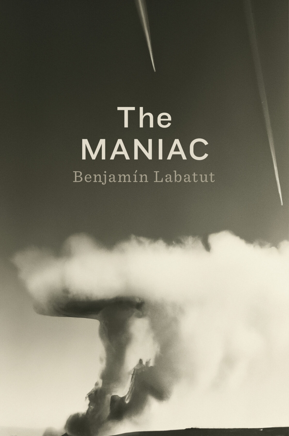 "The Maniac" by Benjamin Labatut