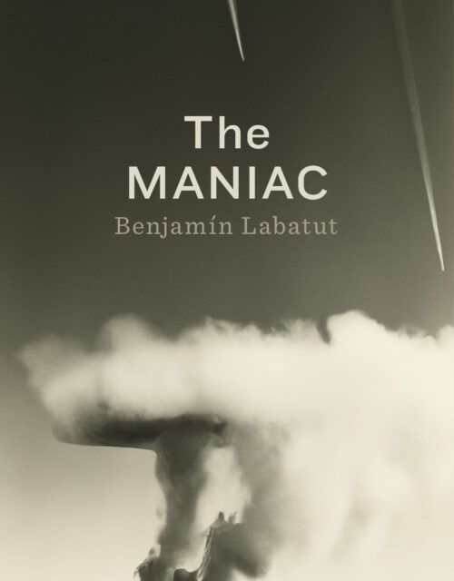 "The Maniac" by Benjamin Labatut