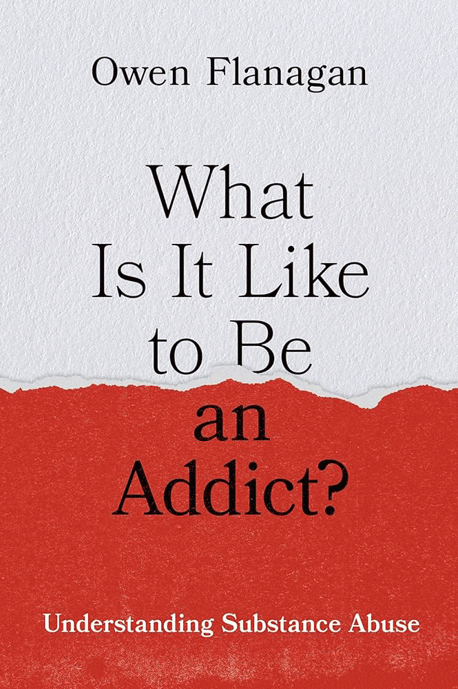 "What Is It Like to Be an Addict? Understanding Substance Abuse" by Owen Flanagan. New York, NY: Oxford University Press, 2025, 320 pp. "On Addiction: Insights from History, Ethnography, and Critical Theory" by Darin Weinberg. Durham, NC: Duke University Press, 2024, 200 pp.