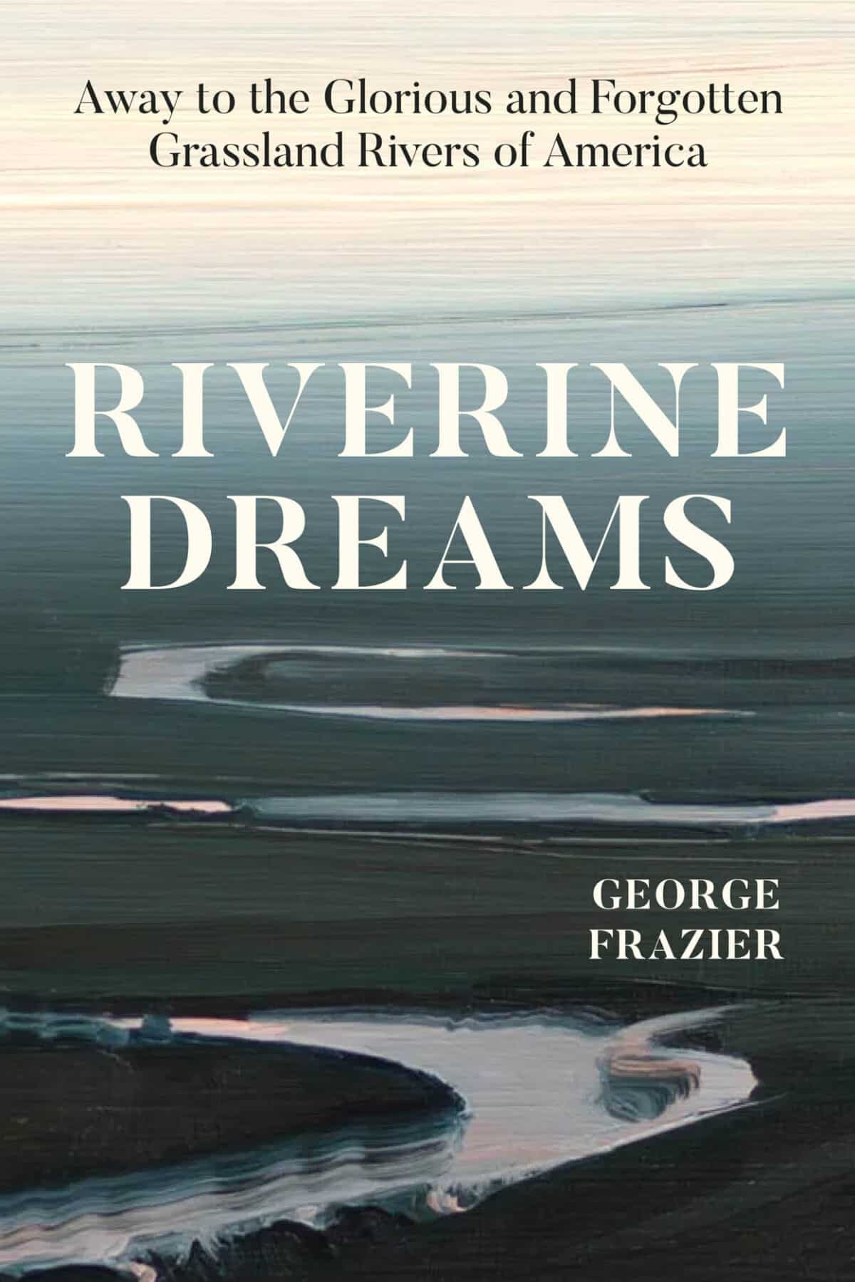 Riverine Dreams by George Frazier